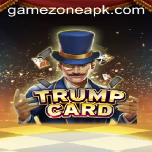 Discovering the New Excitement of TrumpCard in GameZone